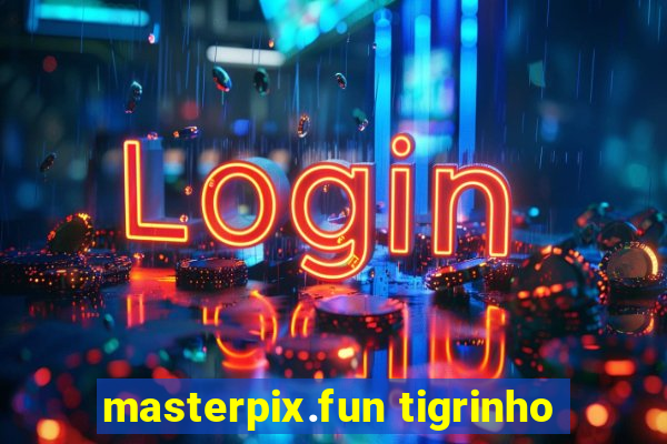 masterpix.fun tigrinho